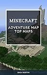 Top 10 Best Minecraft Adventure Maps Top 10 Best Minecraft Adventure Maps
