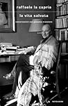 La vita salvata by Raffaele La Capria