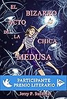 El Bizarro Acto de la Chica Medusa by Jerzy P. Suchocki