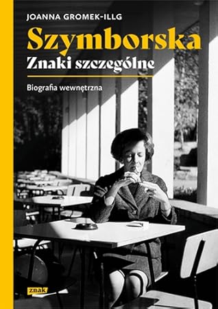 Szymborska. Znaki szczególne. Biografia wewnętrzna