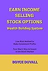 EARN INCOME SELLING STOCK OPTIONS: Wealth Building System