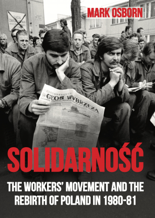 Solidarność: The workers' movement and the rebirth of Poland in 1980-81