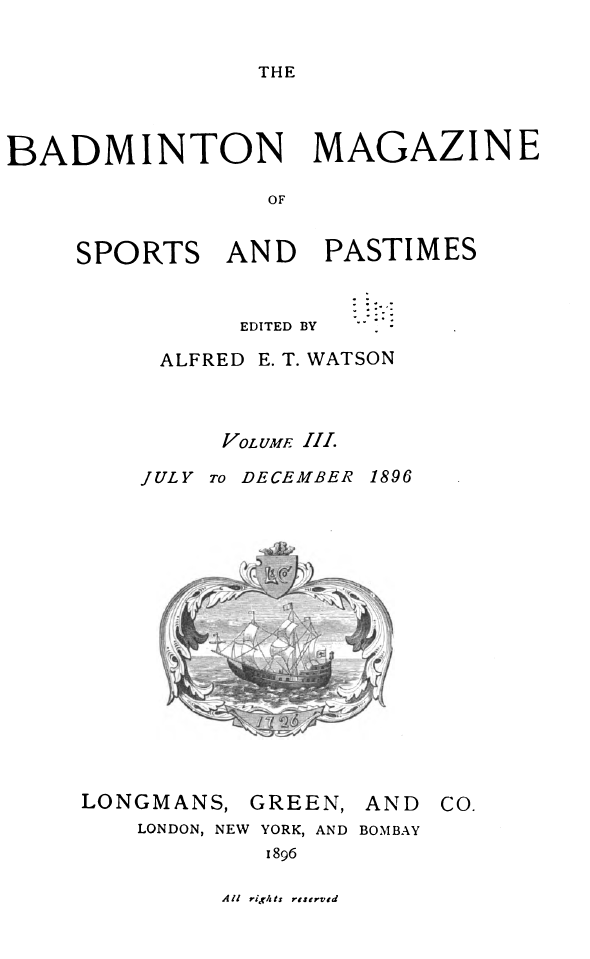 The Badminton Magazine of Sports and Pastimes vol. iii, July -December 1896