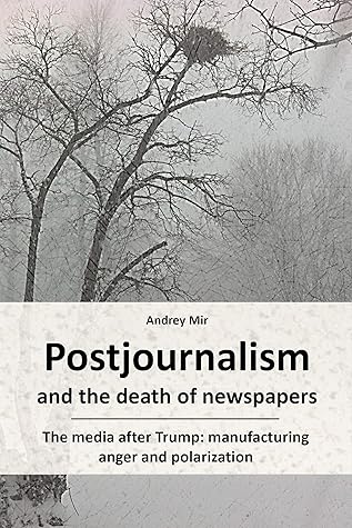 Postjournalism and the death of newspapers. The media after Trump: manufacturing anger and polarization