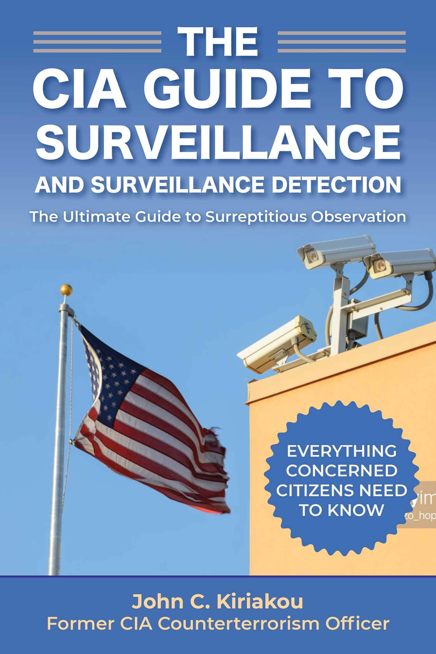 Surveillance and Surveillance Detection: A CIA Insider's Guide (Kindle Edition)