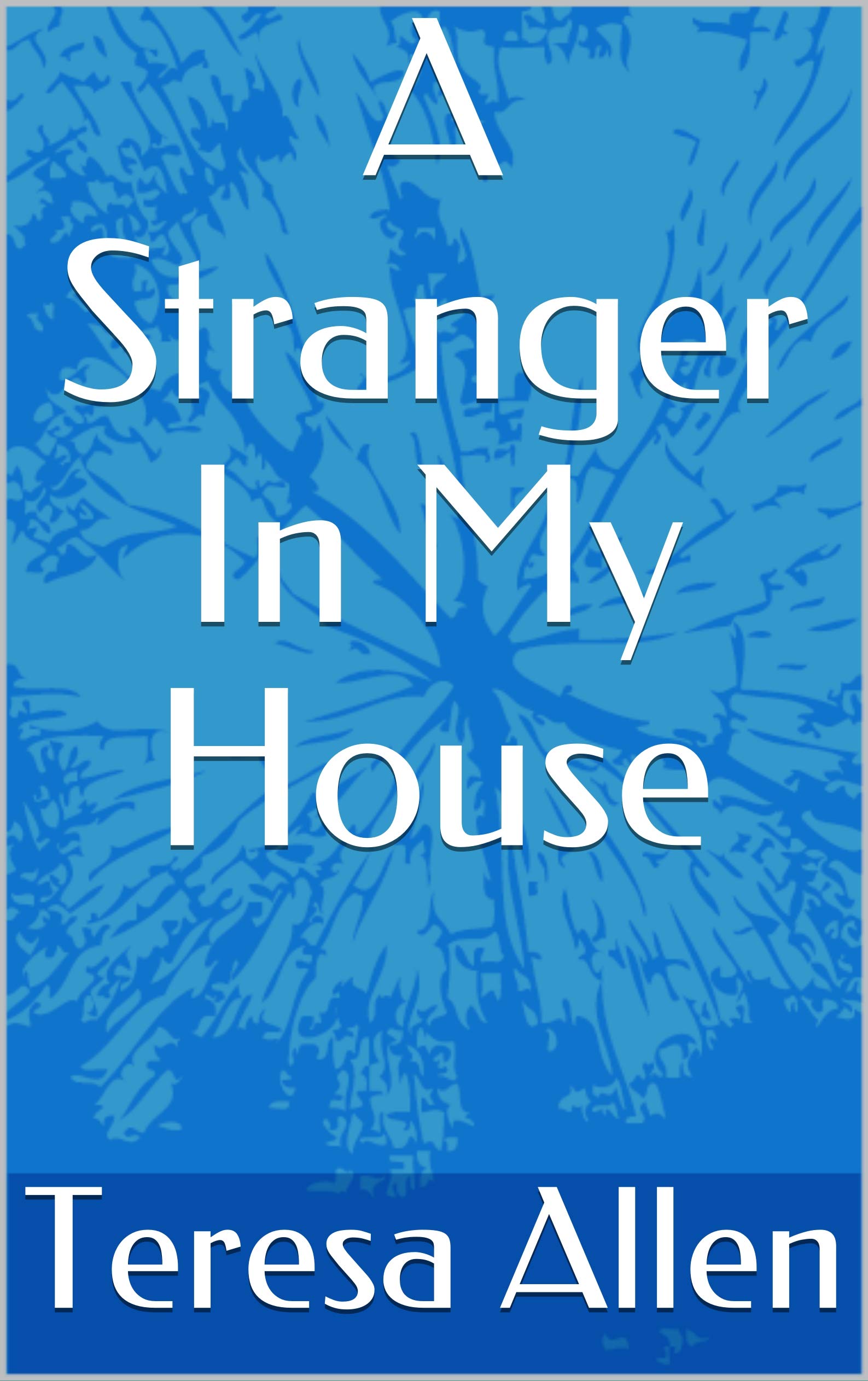 A Stranger In My House (Kindle Edition)