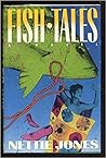 Fish Tales by Nettie Jones