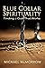 Blue Collar Spirituality by Michael McMorrow