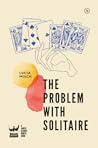 The Problem with Solitaire by Lucia Misch