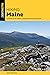 Hiking Maine: A Guide to th...