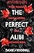 The Perfect Alibi by Davie J Toothill