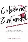 From Cabernet to Zinfandel: Flavors, Pairings, and Personalities of the World's Most Popular Wines