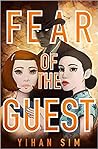Fear Of The Guest by Yihan Sim