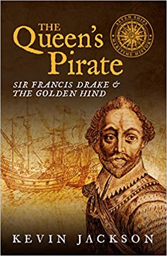The Queen's Pirate: Sir Francis Drake and the Golden Hind (Seven Ships Maritime History)