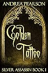 Golden Tattoo (Silver Assassin Book 1)