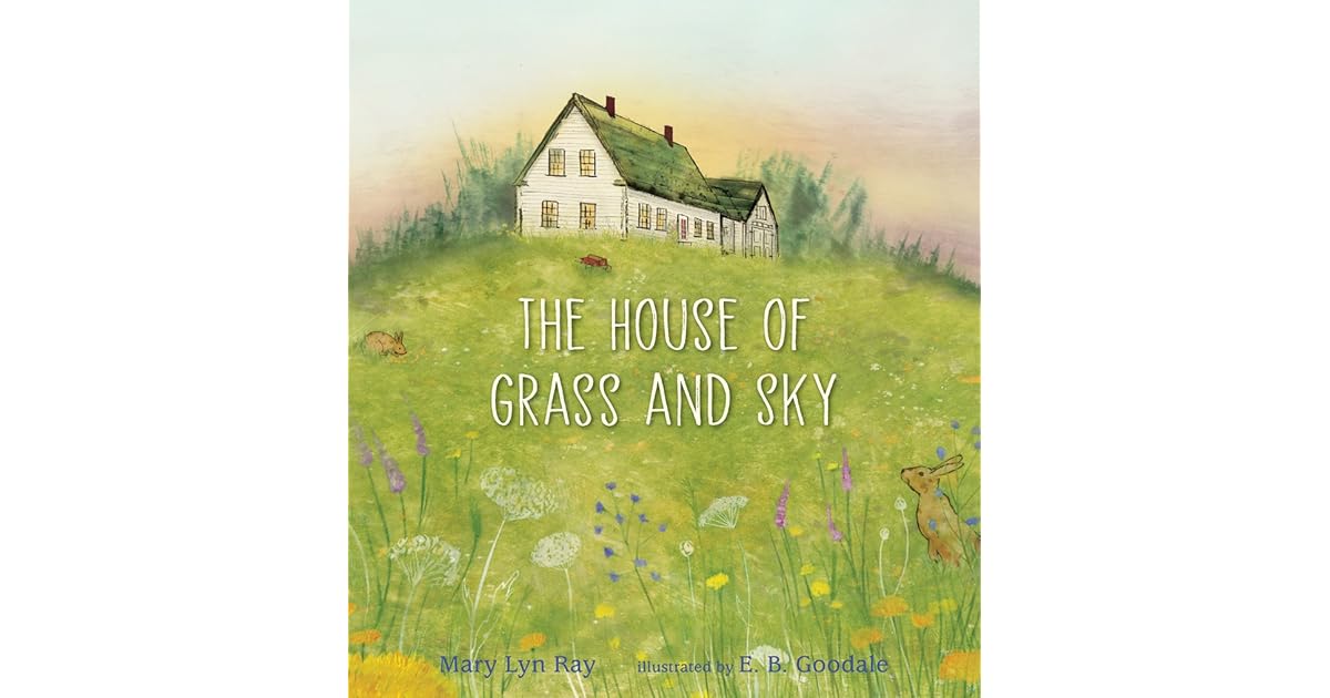 The House of Grass and Sky by Mary Lyn Ray