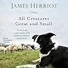 All Creatures Great and Small: The Warm and Joyful Memoirs of the World's Most Beloved Animal Doctor