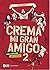 Crema mi gran amigo 2