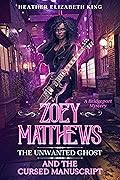 Zoey Matthews, the Unwanted Ghost, and the Cursed Manuscript