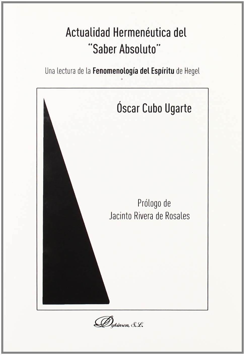 Actualidad hermenéutica del "Saber Absoluto": Una lectura de la Fenomenología del Espíritu del Hegel (Spanish Edition)
