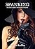 SPANKING: The Erotic Guide to Relationship Discipline (Female Led Relationship Book 5)