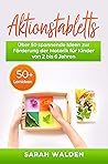 Aktionstabletts: Über 50 spannende Ideen zur Förderung der Motorik für Kinder von 2 bis 6 Jahren. Leicht umsetzbare Tabletts für das Lernen in Krippe, ... und Vorschule. 50 Lernideen (German Edition)