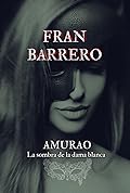 Amurao: La sombra de la dama blanca