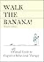 Walk the Banana!: A Casual ...