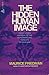 The Hidden Human Image: A Heartening Answer to the Dehumanizing Threats of Our Age