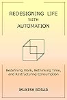 Redesigning Life with Automation: Redefining Work, Rethinking Time, and Restructuring Consumption