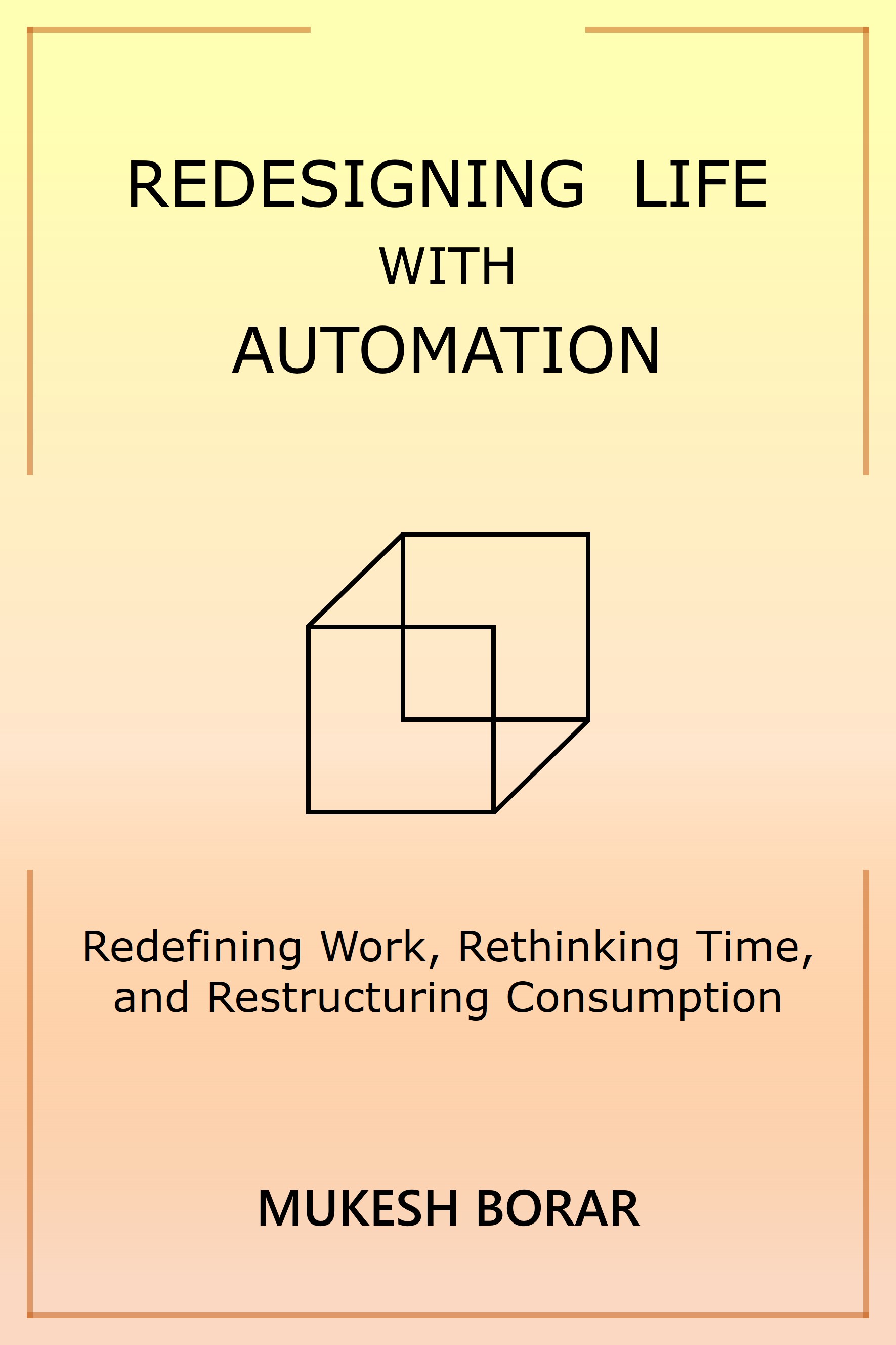 Redesigning Life with Automation: Redefining Work, Rethinking Time, and Restructuring Consumption