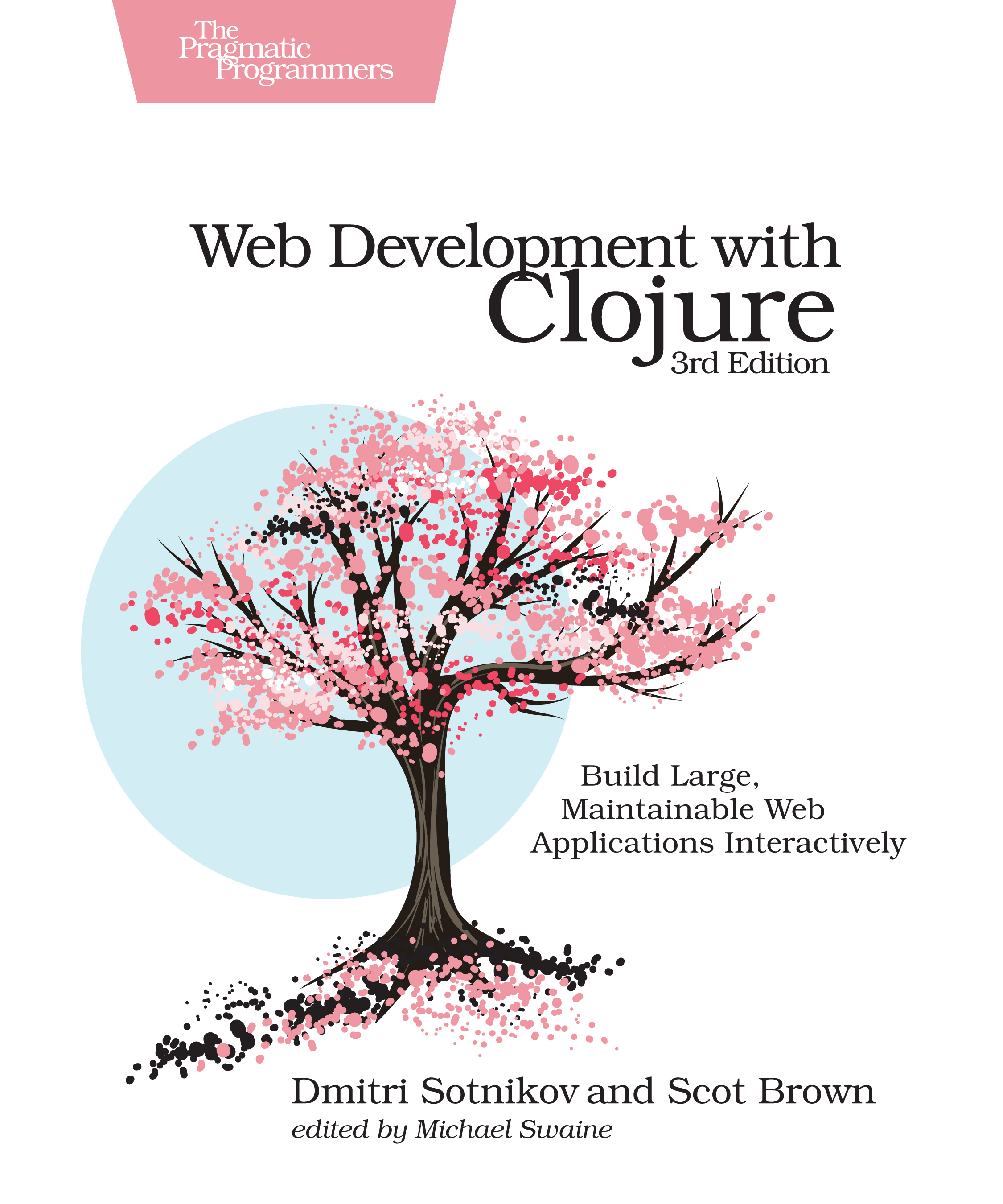 Web Development with Clojure:  Build Large, Maintainable Web Applications Interactively
