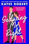Seducing Mr. Right by Katee Robert