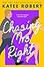 Chasing Mrs. Right (Come Undone, #2) by Katee Robert