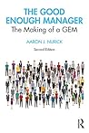 The Good Enough Manager by Aaron J. Nurick