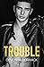 Trouble