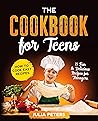 The Cookbook for Teens: How to Cook Easy Recipes. 75 Fun & Delicious Recipes for Teenagers. (Cookbook from Julia) The Cookbook for Teens: How to Cook Easy Recipes. 75 Fun & Delicious Recipes for Teenagers. (Cookbook from Julia)