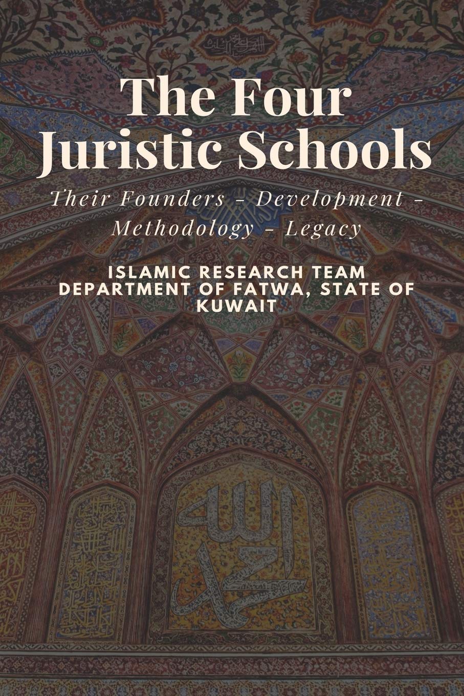 The Four Juristic Schools: Their Founders - Development - Methodology - Legacy (Paperback)