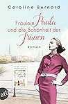 Fräulein Paula und die Schönheit der Frauen by Caroline Bernard