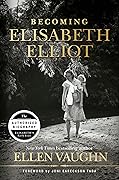 Becoming Elisabeth Elliot 