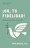 ¡Oh, tu fidelidad!: Meditaciones sobre el Dios fiel (Lectura fácil) (Spanish Edition)
