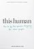 This Human: how to be the person designing for other people.