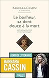 Le bonheur, sa dent, douce à la mort : Autobiographie philosophique
