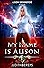 My Name is Alison (Alison Brownstone, #3)