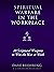 Spiritual Warfare in the Wo...