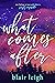 What Comes After by Blair Leigh