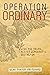 Operation Ordinary: Live the Truth, Resist Democratic Socialism