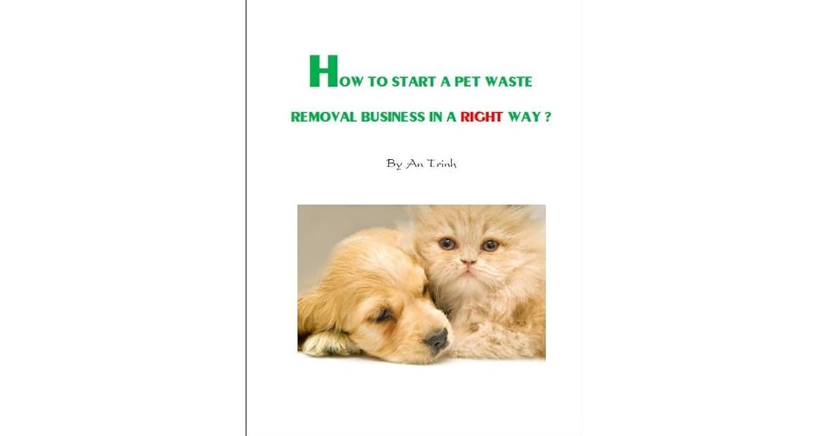 HOW TO START A PET WASTE REMOVAL BUSINESS IN A RIGHT WAY ? by An Trinh