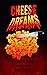 Cheese Dreams: An Interacti...