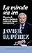 La mirada sin Ira: Memorias de política, diplomacia y vida en la España contemporánea